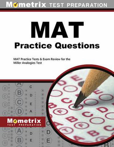 MAT Practice Questions: MAT Practice Tests & Exam Review for the Miller Analogies Test
