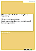 Mergers and Acquisitions - Erklärungsansätze, Projektorganisation und Bewertungsmodelle - Muhammed Yesilhark