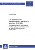 Das Bayernbild der Repräsentanten Österreichs in München 1918-1938