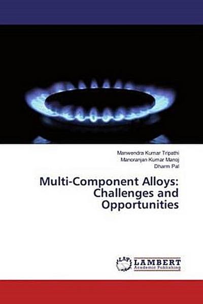 Multi-Component Alloys: Challenges and Opportunities