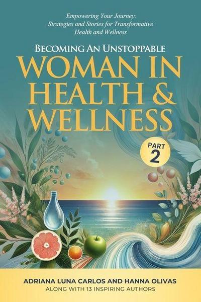 Becoming An Unstoppable Woman in Health & Wellness - Part 2