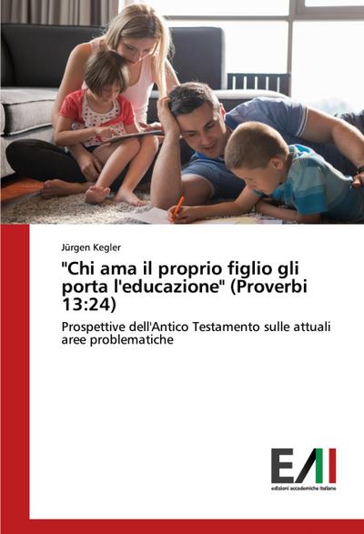 "Chi ama il proprio figlio gli porta l’educazione" (Proverbi 13:24)