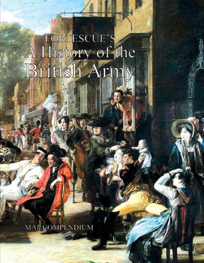 FORTESCUE’S HISTORY OF THE BRITISH ARMY