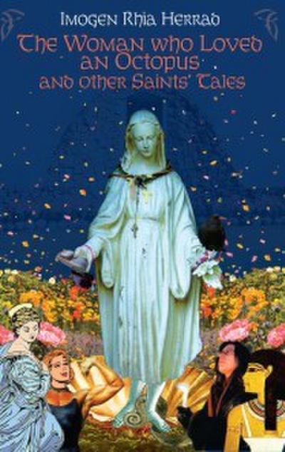 The Woman who Loved an Octopus and other Saints’ Tales