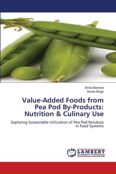 Value-Added Foods from Pea Pod By-Products: Nutrition & Culinary Use