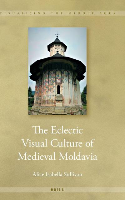 The Eclectic Visual Culture of Medieval Moldavia