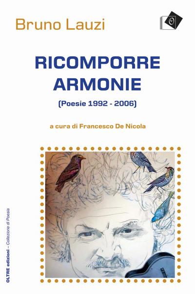 Lauzi, B: Ricomporre armonie. Poesie (1992-2006)