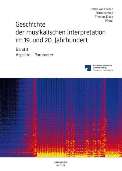 Geschichte der musikalischen Interpretation im 19. und 20. Jahrhundert, Band 3