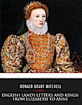 English Lands Letters and Kings: From Elizabeth to Anne