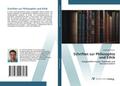Schriften zur Philosophie und Ethik
