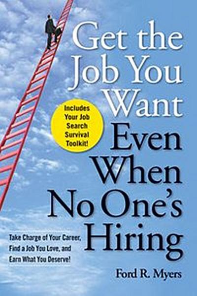 Get The Job You Want, Even When No One’s Hiring