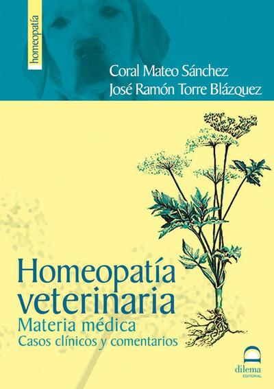 Homeopatía veterinaria : materia médica, casos clínicos y comentarios