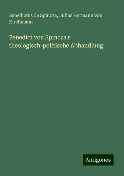 Spinoza, B: Benedict von Spinoza’s theologisch-politische Ab
