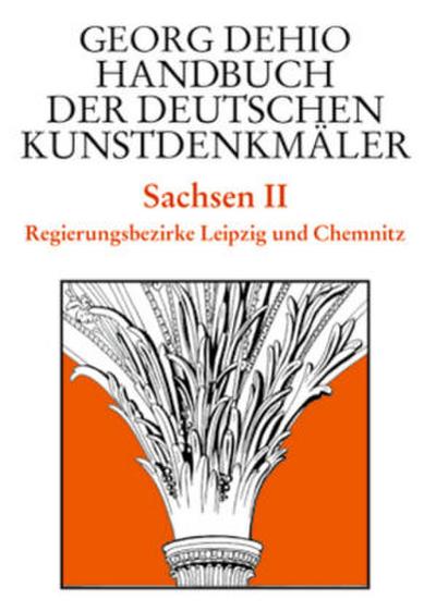 Georg Dehio: Dehio - Handbuch der deutschen Kunstdenkmäler Dehio - Handbuch der deutschen Kunstdenkmäler / Sachsen Bd. 2. Tl.2