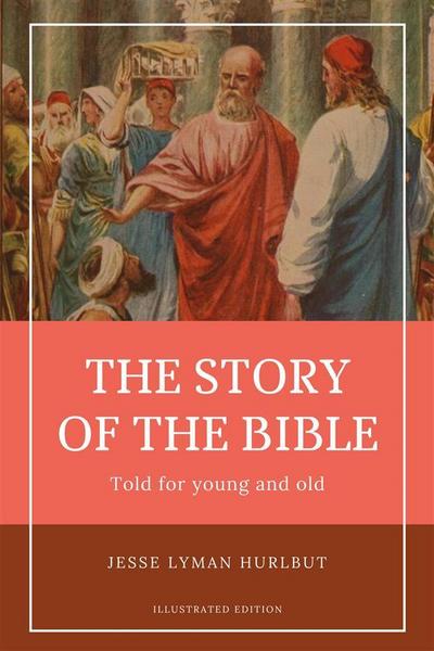 Hurlbut’s Story of the Bible (Illustrated)