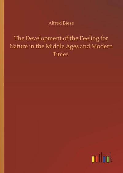 The Development of the Feeling for Nature in the Middle Ages and Modern Times