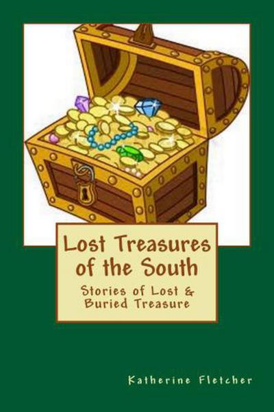 Lost Treasures of the South: Stories of Buried and Lost Treasure