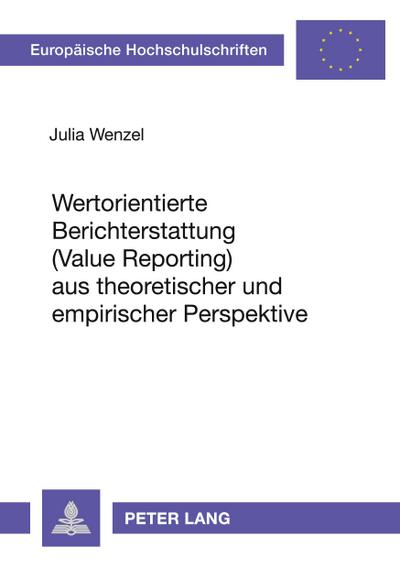Wertorientierte Berichterstattung (Value Reporting) aus theoretischer und empirischer Perspektive