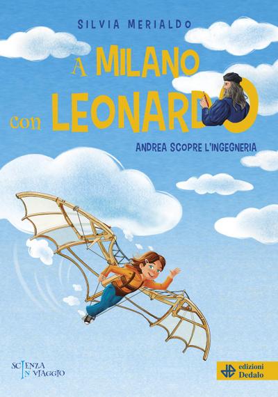 A Milano con Leonardo. Andrea scopre l’ingegneria