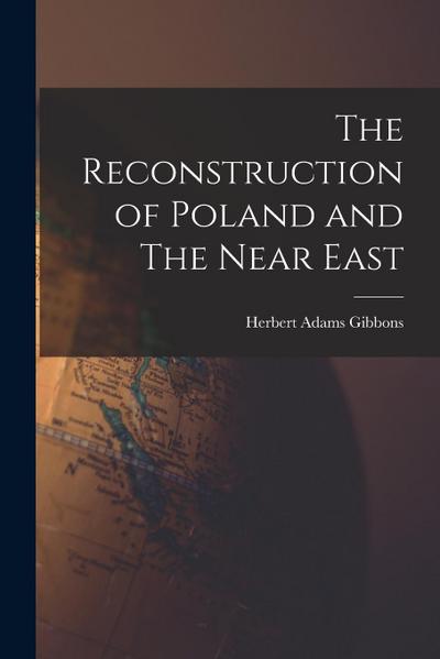 The Reconstruction of Poland and The Near East