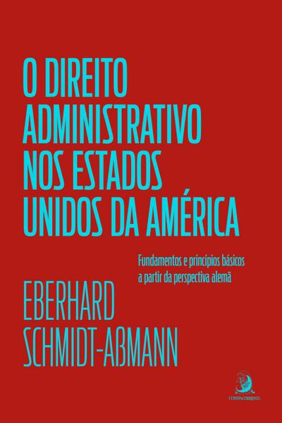 O Direito Administrativo dos Estados Unidos da América: Fundamentos e princípios básicos a partir da perspectiva alemã