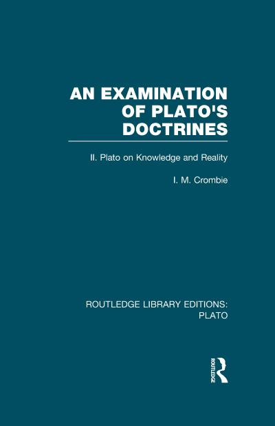 An Examination of Plato’s Doctrines Vol 2 (RLE: Plato)