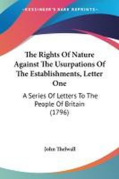 The Rights Of Nature Against The Usurpations Of The Establishments, Letter One