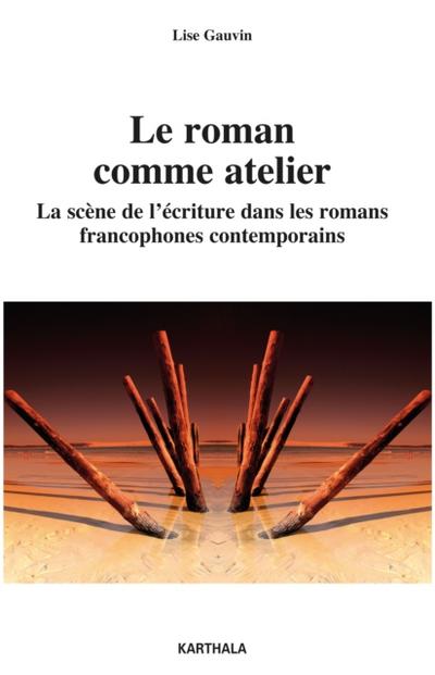 Le roman comme atelier
