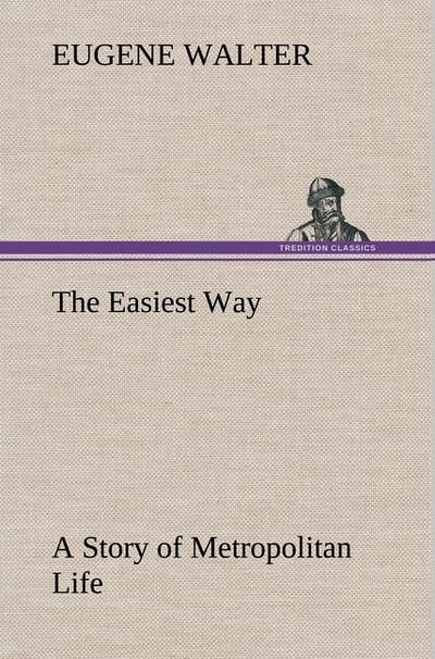 The Easiest Way A Story of Metropolitan Life