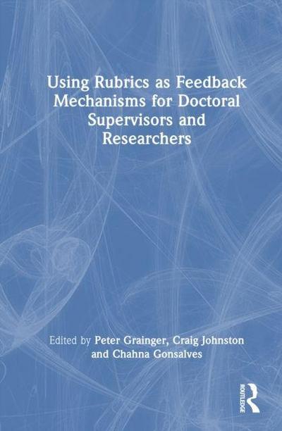 Using Rubrics as Feedback Mechanisms for Doctoral Supervisors and Researchers