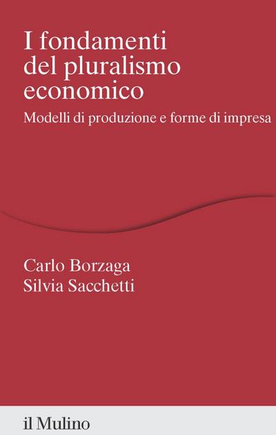 I fondamenti del pluralismo economico. Modelli di produzione e forme di impresa