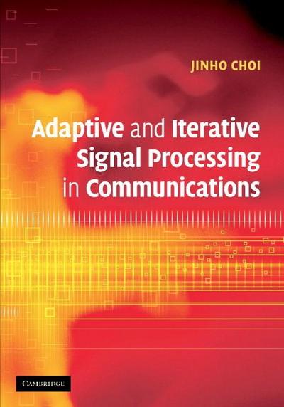 Adaptive and Iterative Signal Processing in Communications