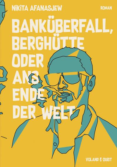 Banküberfall, Berghütte oder ans Ende der Welt