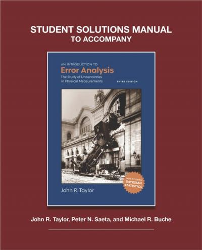 Student Solutions to Accompany Taylor’s An Introduction to Error Analysis, 3rd ed