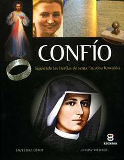 Confío : siguiendo las huellas de Santa Faustina Kowalska
