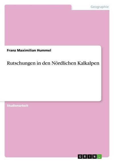Rutschungen in den Nördlichen Kalkalpen - Franz Maximilian Hummel