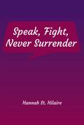 Speak, Fight, Never Surrender