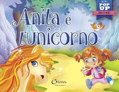 Inaraja, J: Anita e l’unicorno. Mini pop up unicorni