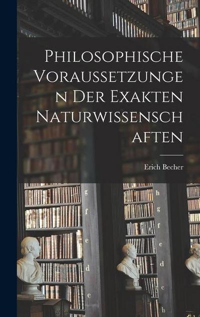 Philosophische Voraussetzungen Der Exakten Naturwissenschaften