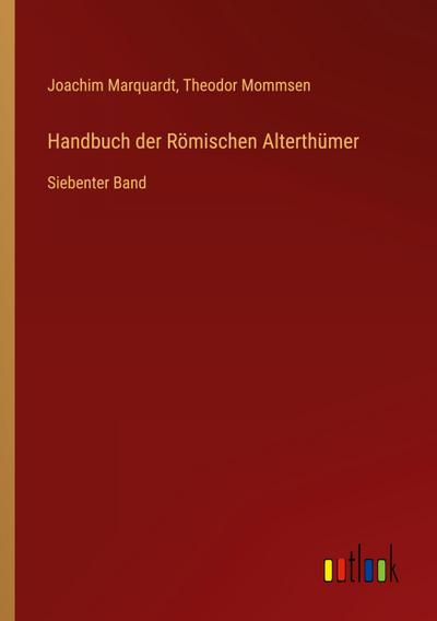 Handbuch der Römischen Alterthümer
