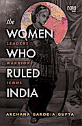 The Women Who Ruled India