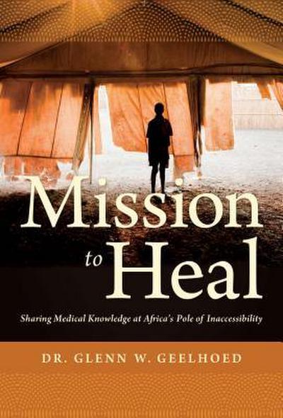 Mission to Heal: Sharing Medical Knowledge at Africa’s Pole of Inaccessibility
