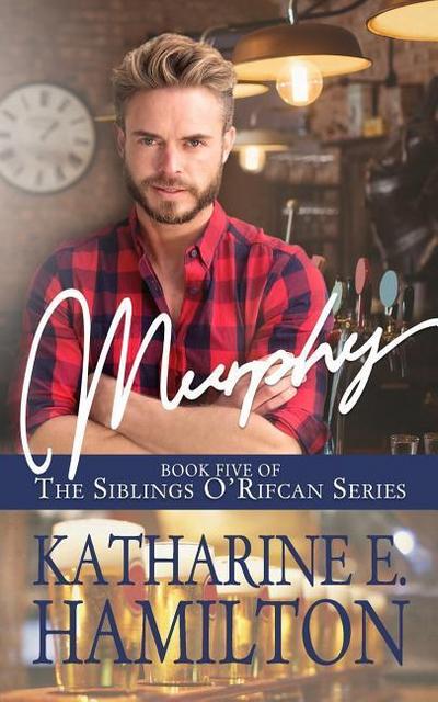 Murphy: Book Five of the Siblings O’Rifcan Series