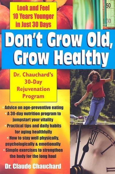 Don’t Grow Old, Grow Healthy