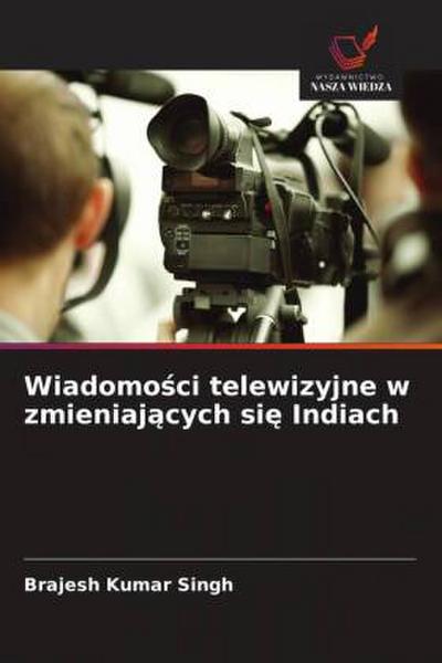 Wiadomo¿ci telewizyjne w zmieniaj¿cych si¿ Indiach