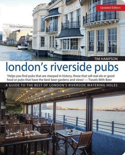 London’s Riverside Pubs, Updated Edition: A Guide to the Best of London’s Riverside Watering Holes