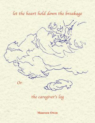 Let the Heart Hold Down the Breakage or the Caregiver’s Log