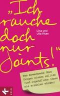 ’Ich rauche doch nur Joints!’