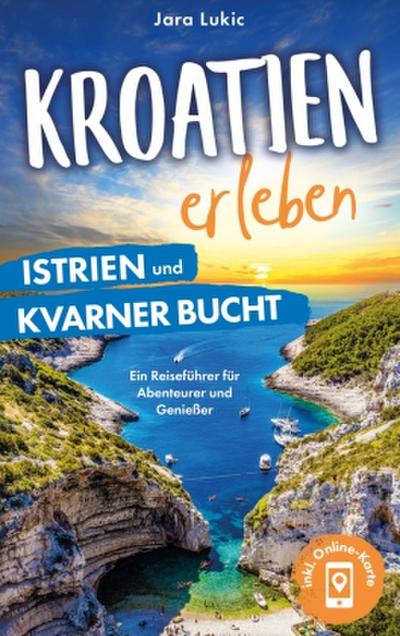 Kroatien erleben: Istrien und Kvarner Bucht