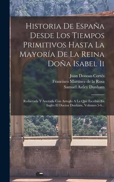 Historia De España Desde Los Tiempos Primitivos Hasta La Mayoría De La Reina Doña Isabel Ii